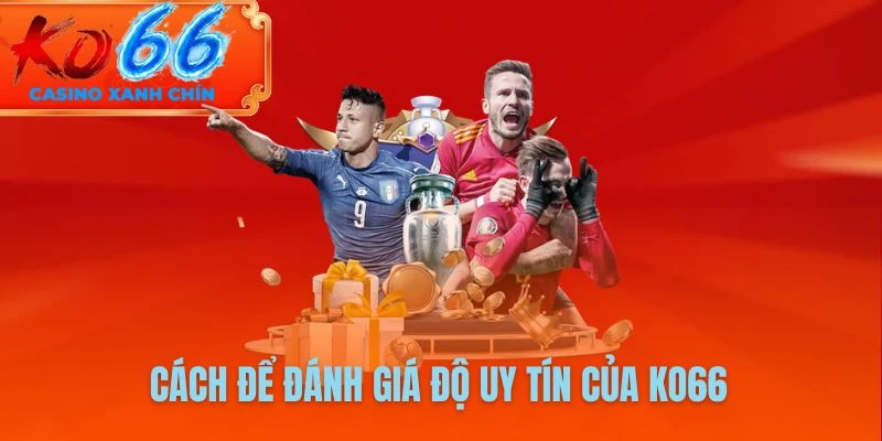 Cách để đánh giá độ uy tín của KO66
