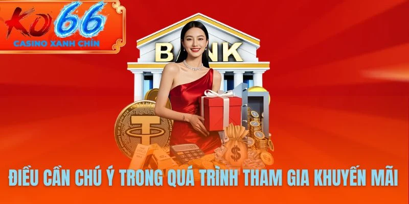 Điều cần chú ý trong quá trình tham gia khuyến mãi KO66