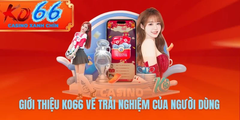 Giới thiệu KO66 về trải nghiệm của người dùng
