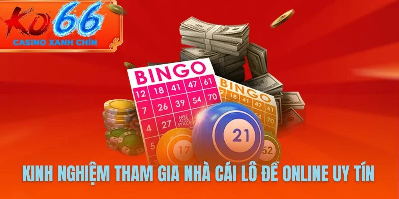 Kinh nghiệm tham gia nhà cái lô đề online uy tín KO66 dễ thắng